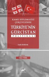 Kamu Diplomasisi Çerçevesinde Türkiye'nin Gürcistan Politikası - Paradigma Akademi Yayınları