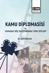 Kamu Diplomasisi ve Yumuşak Güç Oluşturmada Türk Dizileri - Eğitim Kitabevi