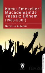 Kamu Emekçileri Mücadelesinde Yasasız Dönem (1988-2001) - Dorlion Yayınevi