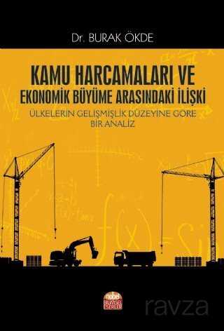 Kamu Harcamaları ve Ekonomik Büyüme Arasındaki İlişki Ülkelerin Gelişmişlik Düzeyine Göre Bir Analiz - Nobel Bilimsel