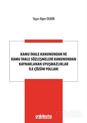 Kamu İhale Kanunundan ve Kamu İhale Sözleşmeleri Kanunundan Kaynaklanan Uyuşmazlıklar ile Çözüm Yoll - 1