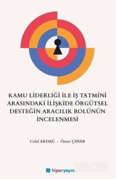 Kamu Liderliği İle İş Tatmini Arasındaki İlişkide Örgütsel Desteğin Aracılık Rolünün İncelenmesi - 1