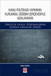 Kamu Politikası Yapımının Kurumsal Değişim Çerçevesiyle Açıklanması - Ekin Kitabevi Yayınları (Bursa)