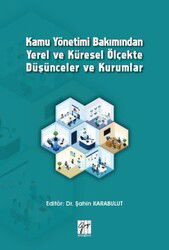 Kamu Yönetimi Bakımından Yerel ve Küresel Ölçekte Düşünceler ve Kurumlar - Gazi Kitabevi