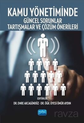 Kamu Yönetiminde Güncel Sorunlar, Tartışmalar ve Çözüm Önerileri - 1