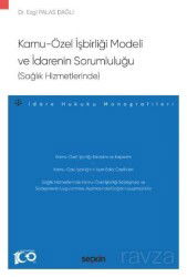KamuÖzel İşbirliği Modeli ve İdarenin Sorumluluğu (Sağlık Hizmetlerinde) - Seçkin Yayıncılık