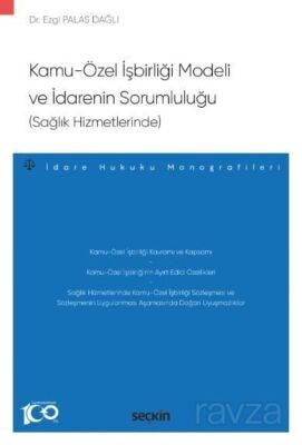 KamuÖzel İşbirliği Modeli ve İdarenin Sorumluluğu (Sağlık Hizmetlerinde) - 1