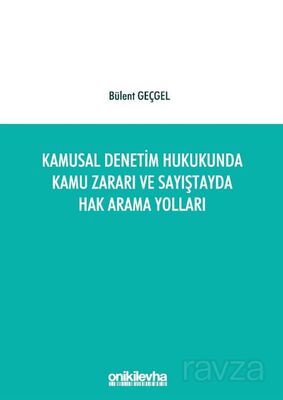 Kamusal Denetim Hukukunda Kamu Zararı ve Sayıştayda Hak Arama Yolları - 1