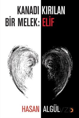 Kanadı Kırılan Bir Melek: Elif - 1