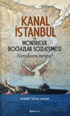 Kanal İstanbul ve Montreux Boğazlar Sözleşmesi - 1