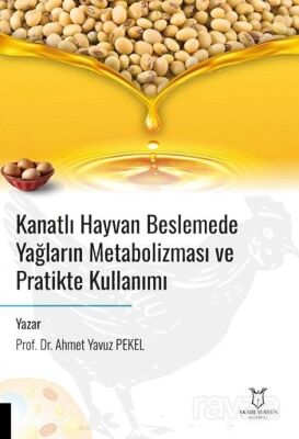Kanatlı Hayvan Beslemede Yağların Metabolizması ve Pratikte Kullanımı - 1