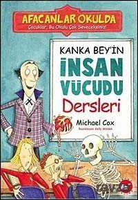Kanka Bey'in İnsan Vücudu Dersleri / Afacanlar Okulda - Beyaz Balina Yayınları