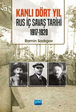 Kanlı Dört Yıl - Rus İç Savaş Tarihi (1917-1920) - Nobel Yayın Dağıtım