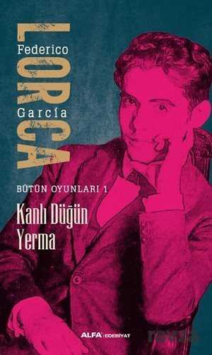 Kanlı Düğün Yerma / Bütün Oyunları 1 - Alfa Yayınları