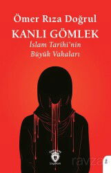 Kanlı Gömlek İslam Tarihi'nin Büyük Vakaları - Dorlion Yayınevi