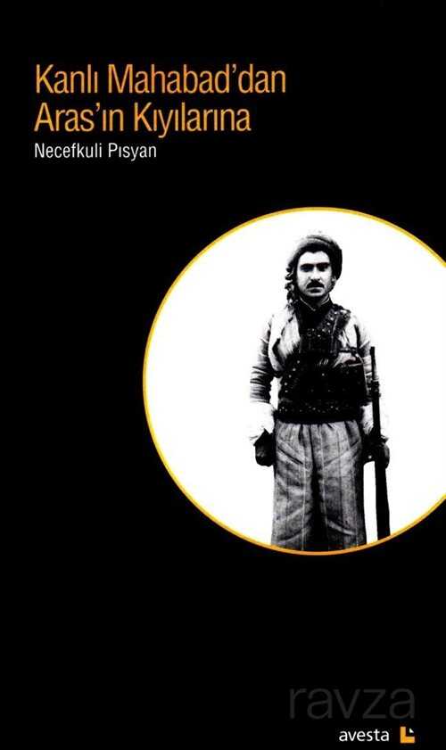 Kanlı Mahabad'dan Aras'ın Kıyılarına - Avesta Basın Yayın