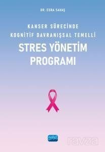 Kanser Sürecinde Kognitif Davranışsal Temelli Stres Yönetim Programı - 1