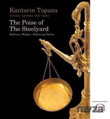 Kantarın Topuzu - Teraziler, Ağırlıklar, Ölçü Aletleri The Poise of The Steelyard Balances, Weights, - Yapı Kredi Yayınları