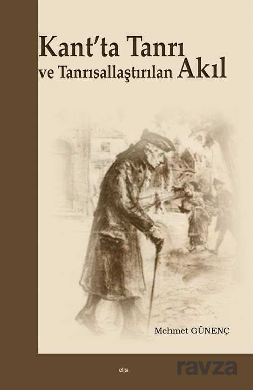 Kant’ta Tanri ve Tanrisallastirilan Akil - Elis Yayınları