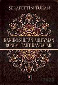 Kanuni Sultan Süleyman Dönemi Taht Kavgaları - Kapı Yayınları