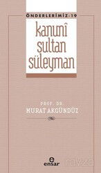 Kanuni Sultan Süleyman (Önderlermiz 19) - Ensar Neşriyat
