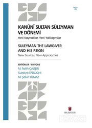Kanuni Sultan Süleyman Ve Dönemi Yeni Kaynaklar, Yeni Yaklaşımlar Suleyman The Lawgıver And Hıs Reıg - İbn Haldun Üniversitesi Yayınları