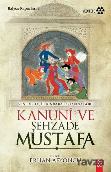 Kanuni ve Şehzade Mustafa - Yeditepe Yayınevi