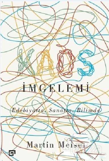 Kaos İmgelemi Edebiyatta Sanatta Bilimde - Koç Üniversitesi Yayınları