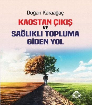 Kaostan Çıkış ve Sağlıklı Topluma Giden Yol - 1