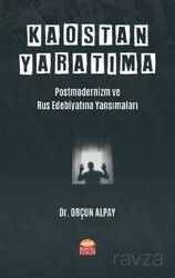 Kaostan Yaratıma: Postmodernizm ve Rus Edebiyatına Yansımaları - Nobel Bilimsel