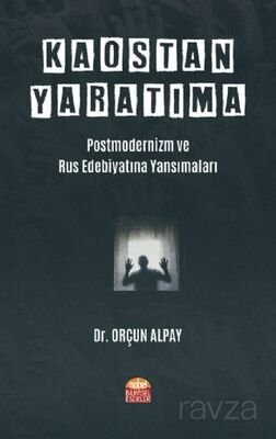 Kaostan Yaratıma: Postmodernizm ve Rus Edebiyatına Yansımaları - 1