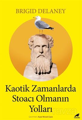 Kaotik Zamanlarda Stoacı Olmanın Yolları - 1