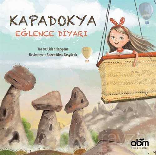 Kapadokya / Eğlence Diyarı - ABM Yayınevi
