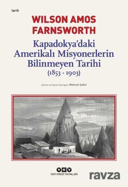 Kapadokya'daki Amerikalı Misyonerlerin Bilinmeyen Tarihi (1853-1903) - Yapı Kredi Yayınları