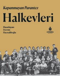 Kapanmayan Parantez Halkevleri - İstanbul Büyük Şehir Belediyesi (Kültür A.Ş.) Yay.