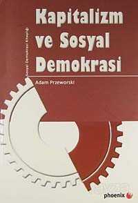 Kapitalizm ve Sosyal Demokrasi - Phoenix Yayınevi