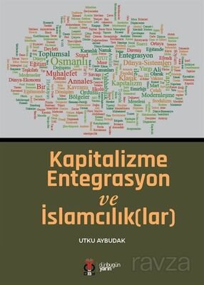 Kapitalizme Entegrasyon ve İslamcılık(lar) - 1