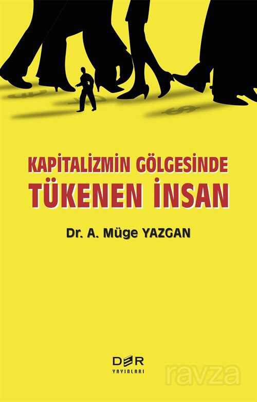 Kapitalizmin Gölgesinde Tükenen İnsan - Der Yayınları