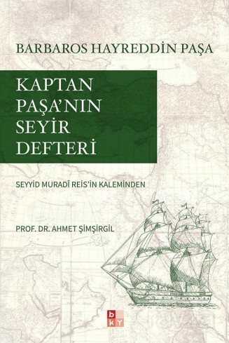 Kaptan Paşa'nın Seyir Defteri Gazavatı Hayreddin Paşa - Babıali Kültür Yayıncılığı