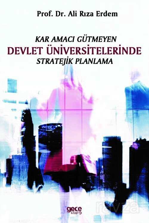 Kar Amacı Gütmeyen Devlet Üniversitelerinde Stratejik Planlama - Gece Kitaplığı