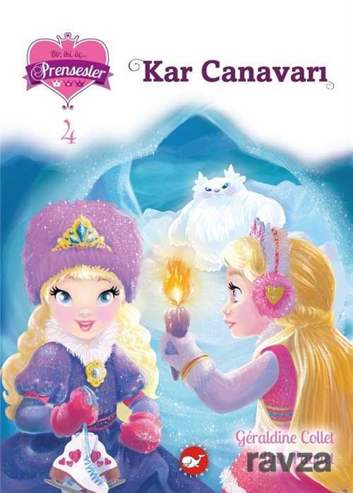 Kar Canavarı / Bir, İki, Üç Prensesler 4 - Beyaz Balina Yayınları