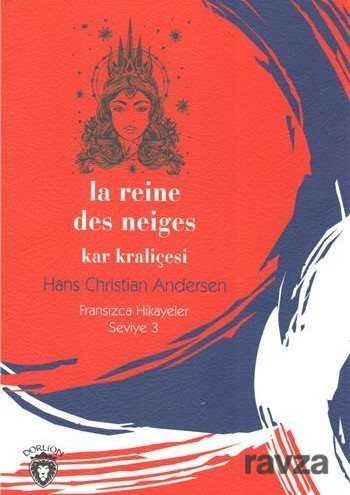 Kar Kraliçesi Fransızca / Hikaye Seviye 3 - Dorlion Yayınevi