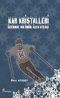 Kar Kristalleri Üzerinde Bir Ömür: Özer Ateşçi - Fenomen Yayıncılık