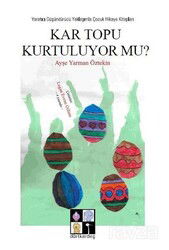 Kar Topu Kurtuluyor mu? - Dörtkardeş Yayınevi