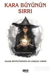 Kara Büyünün Sırrı / Salem Büyücüsünün En Gerçek Tarihi - Gece Kitaplığı