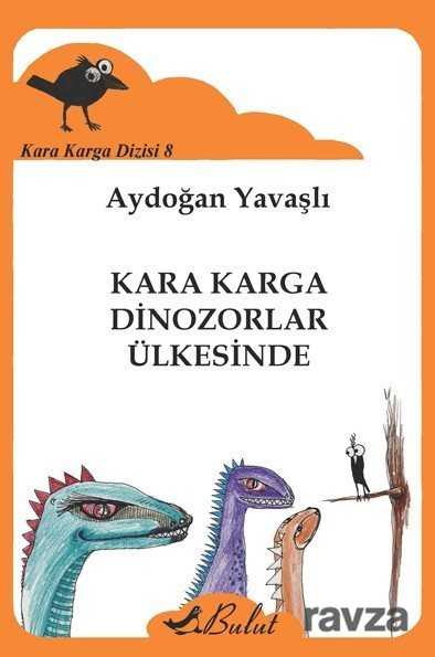 Kara Karga Dinozorlar Ülkesinde / Kara Karga Dizisi 8 - Bulut Yayınları