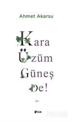 Kara Üzüm Güneş De! - Şule Yayınları