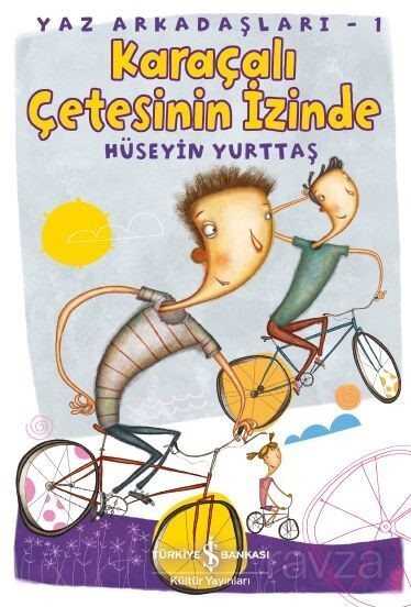 Karaçalı Çetesinin İzinde / Yaz Arkadaşları 1 - İş Bankası Yayınları