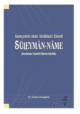 Karaçelebi-Zade Abdülaziz Efendi Süleyman-Name (İnceleme-Tenkitli Metin-Sözlük) - 1