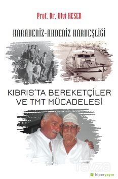 Karadeniz-Akdeniz Kardeşliği Kıbrıs'ta Bereketçiler ve TMT Müdacelesi - 1